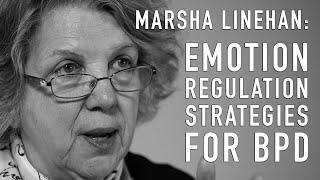 Emotion Regulation Strategies for BPD | MARSHA LINEHAN