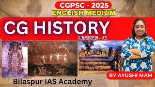 CGPSC 2025 | CG History |  Lecture 01 | English Medium | By Ayushi Mam | Bilaspur IAS Academy