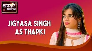 Jigyasa Singh As Thapki | Thapki Pyar Ki | थपकी प्यार की