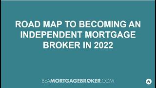 Road Map To Becoming An Independent Mortgage Broker