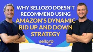 Why Sellozo Doesn't Recommend Using Amazon's Dynamic Bid Up And Down Strategy