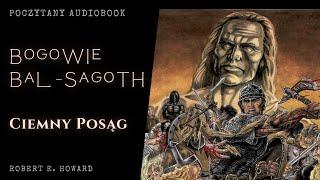 1. Robert E. Howard - Bogowie Bal-Sagoth: Ciemny Posąg | Poczytany audiobook