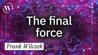 The strong force: holding our universe together | Frank Wilczek