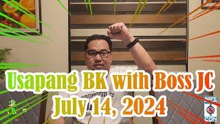 Usapang BK with Boss JC: July 14, 2024