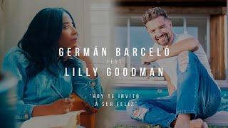 German Barceló, Lilly Goodman - Hoy Te Invito A Ser Feliz (Video Oficial)