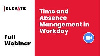 Full Webinar: Time & Absence Management in Workday