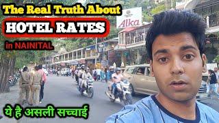 The Real Truth About The HOTEL RATES IN NAINITAL || ये है असली सच्चाई ||