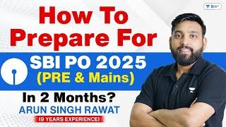 How to Prepare for SBI PO 2024 In 2 Months | Pre + Mains Detailed Strategy | By Arun Sir