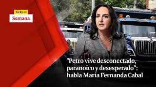 "Petro vive DESCONECTADO, paranoico y desesperado": habla María Fernanda Cabal | Vicky en Semana