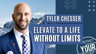 TYLER CHESSER - Elevate To A Life Without Limits | EP.2