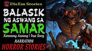 BALASIK NG ASWANG SA SAMAR | Kwentong Aswang | True Story