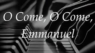 O Come, O Come, Emmanuel Piano Cover WITH LYRICS