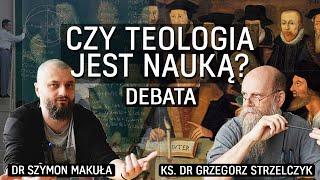Debata: Czy teologia jest nauką? Ks. dr Grzegorz Strzelczyk, dr Szymon Makuła