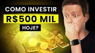 COMO INVESTIR R$500 MIL REAIS?