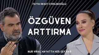 Özgüveninizi Arttırın (Nur Viral - Hayatta Her Şey Var)