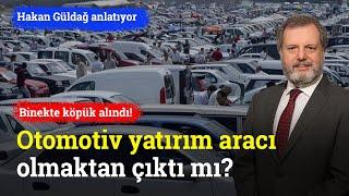 Otomotiv Yatırım Aracı Olmaktan Çıktı Mı? | Hakan Güldağ