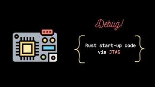 Embedded-exploration: Debugging Rust start-up code via JTAG