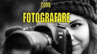 Come fotografare, come fare belle foto creative, tutorial fotografia italiano