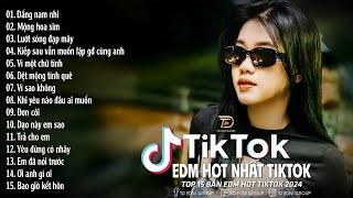 Đấng Nam Nhi Remix Hot TikTok  Top 15 Bản EDM Hot Trend TikTok 2024 - BXH Nhạc EDM Hay Nhất 2024