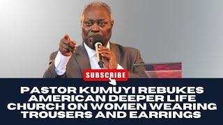 PASTOR KUMUYI REBUKES AMERICAN DEEPER LIFE CHURCH ON WOMEN WEARING TROUSERS AND EARRINGS #kumuyi