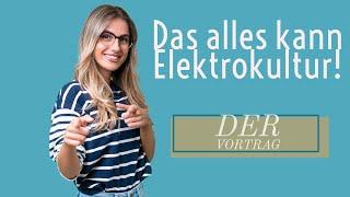 Das alles kann Elektrokultur! Seminarmittschnitt 2022