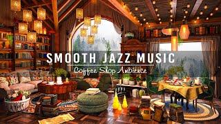 Relax and Unwind with Smooth Jazz Instrumental Music  Warm Jazz Music at Cozy Coffee Shop Ambience