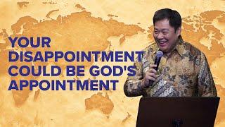 Your Disappointment Could Be God's Appointment | Ong Sing Lim