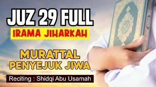 JUZ 29 FULL 1 jam lihat Mushaf al Qur'an irama Jiharkah | Shidqi Abu Usamah