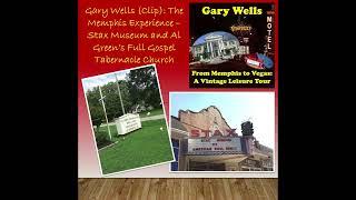 DEC4 Podcast (Audio) Clip: Gary Wells - The Memphis Experience - The Stax Museum, and Al Green