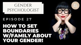 Gender Boundaries and Gender Identity!  Tips How to Set Them!