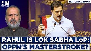 Editorial With Sujit Nair | Congress' Rahul Gandhi Is Lok Sabha LoP: Opposition's Masterstroke?