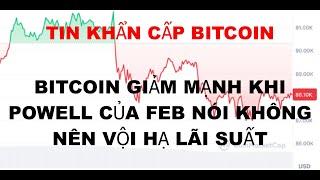 Tin Tức Khẩn Cấp Bitcoin , bitcoin giảm mạnh khi powell của feb nói không nên vội vàng hạ lãi suất