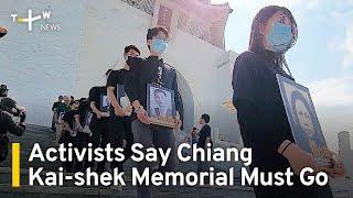 Transitional Justice Activists Say Chiang Kai-shek Memorial Must Go | TaiwanPlus News