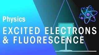 Excited Electrons and Fluorescence  | Radioactivity | Physics | FuseSchool