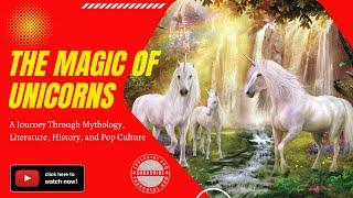 The Magic of Unicorns: A Journey Through Mythology, Literature, History, and Pop Culture