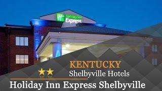 Holiday Inn Express Shelbyville - Shelbyville Hotels, Kentucky