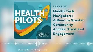 Ep32 | Health Tech Navigators: A Boon to Greater Community Access, Trust and Engagement