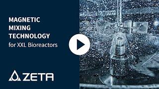 Magnetic Mixing Technology for XXL Bioreactors | ZETA