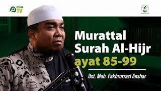 Murattal Surah Al Hijr ayat 85 99 Ust Muhammad Fakhrurrazi Anshar