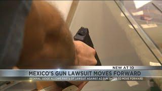 Lawsuit launched by Mexican government against Arizona gun dealers moves forward