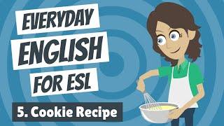 Everyday English for ESL 5 — Cookie Recipe