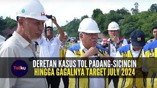 Deretan Kasus Tol Padang Sicincin, Hingga Gagalnya Target July 2024