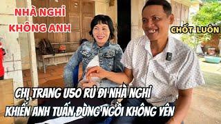 Chị Trang U50 bất ngờ rủ đi nhà nghỉ khiến anh Tuấn đứng ngồi không yên. Chỉ cần em thích là được