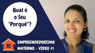 EMPREENDEDORISMO MATERNO #1 - Qual é o Seu "Porquê"? |Bruna Medeiros