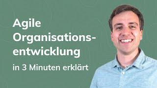 Agile Organisationentwicklung in 3 Minuten erklärt