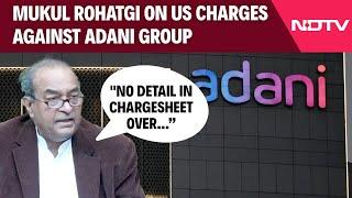 Mukul Rohatgi On US Charges Against Adani Group: "No Detail In Chargesheet Over Who Has Been Bribed"