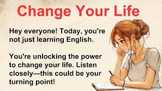 Change Your Life | Graded Reader | Improve Your English | Learn English Through Stories