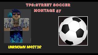 TPS : Street Soccer | Montage #57 By Unknown Master | 4K