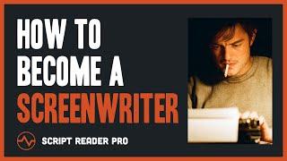 How to Become a Screenwriter: The Ultimate Guide | Script Reader Pro