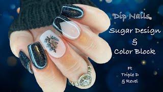 Dip Nails l Color Block l Sugared Design NO GEL l ft Revel & Triple D